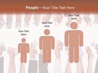 A Group Of People Holding Money In Their Hands PowerPoint Template